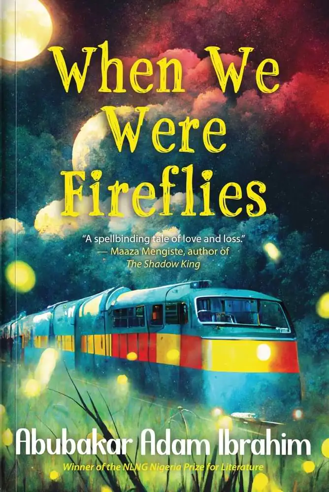 When We Were Fireflies: Abubakar Adam Ibrahim’s Novel of Memory, Love and Reincarnation